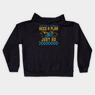 you don’t always need a plan just go Kids Hoodie